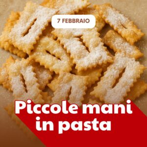 PICCOLE MANI IN PASTA | CARNEVALE | 07/02/26